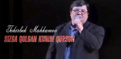 Тохир Махкамов Сизга Колган Куним Курсин